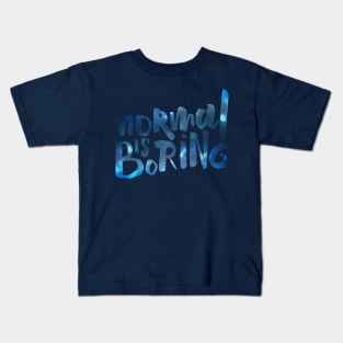 Normal Is Boring Kids T-Shirt